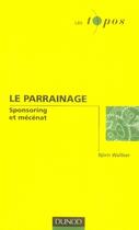Couverture du livre « Le parrainage ; sponsoring et mécénat » de Bjorn Walliser aux éditions Dunod