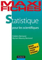 Couverture du livre « Maxi fiches : statistique pour les scientifiques ; en 80 fiches » de Frederic Bertrand et Miriam Maumy-Bertrand aux éditions Dunod