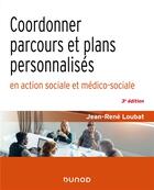 Couverture du livre « Coordonner parcours et plans personnalisés en action sociale et médico-sociale (3e édition) » de Jean-Rene Loubat aux éditions Dunod