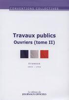 Couverture du livre « Travaux publics ouvriers ; IDCC 1702 (édition 2013) » de  aux éditions Direction Des Journaux Officiels