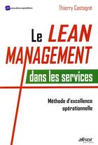 Couverture du livre « Le lean management dans les services » de Thierry Castagne aux éditions Afnor
