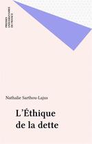Couverture du livre « L'éthique de la dette » de Nathalie Satrou-Lajus aux éditions Puf
