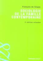 Couverture du livre « Sociologie de la famille contemporaine » de Francois De Singly aux éditions Armand Colin