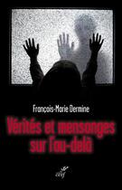 Couverture du livre « Vérités et mensonges sur l'au-delà » de Francois-Marie Dermine aux éditions Cerf