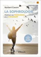 Couverture du livre « La sophrologie ; mobiliser ses ressources pour s'épanouir » de Norbert Cassini aux éditions Eyrolles