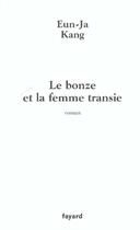 Couverture du livre « Le bonze et la femme transie » de Kang-E.J aux éditions Fayard