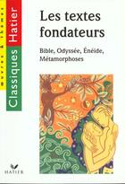 Couverture du livre « Les Textes Fondateurs : Bible, Odyssee, Eneide, Metamorphoses » de G Decote et Rachmuhl aux éditions Hatier