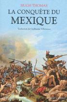 Couverture du livre « Histoire de la conquête du Mexique » de Hugh Thomas aux éditions Bouquins