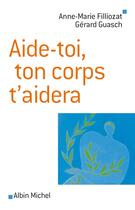 Couverture du livre « Aide toi, ton corps t'aidera » de Filliozat-A.N+Guash- aux éditions Albin Michel