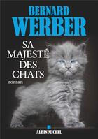 Couverture du livre « Sa majesté des chats » de Bernard Werber aux éditions Albin Michel