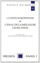 Couverture du livre « L'Union européenne et l'idéal de la meilleure législation » de Fabienne Peraldi Leneuf et Stéphane De La Rosa aux éditions Pedone