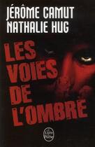 Couverture du livre « Les voies de l'ombre : Intégrale Tomes 1 à 4 » de Jerome Camut et Nathalie Hug aux éditions Le Livre De Poche