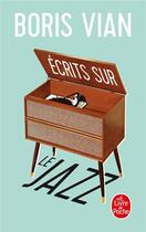 Couverture du livre « Écrits sur le jazz » de Boris Vian aux éditions Le Livre De Poche