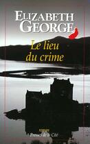 Couverture du livre « Le lieu du crime » de Elizabeth George aux éditions Presses De La Cite