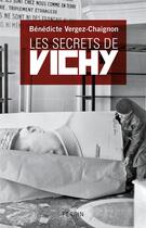 Couverture du livre « Les secrets de Vichy » de Vergez-Chaignon B. aux éditions Perrin