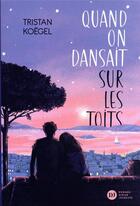 Couverture du livre « Quand on dansait sur les toits » de Tristan Koegel aux éditions Didier Jeunesse