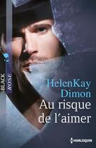 Couverture du livre « Au risque de l'aimer » de Helenkay Dimon aux éditions Harlequin