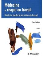 Couverture du livre « Médecine et risque du travail ; guide du médecin en milieu de travail (2e édition) » de Catilina-P+Delepine- aux éditions Elsevier-masson