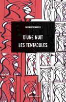 Couverture du livre « D'une nuit les tentacules » de Mathias Reininger aux éditions Editions L'harmattan