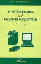 Couverture du livre « Initiation pratique a la recherche documentaire » de Loubet Del Bayle J-L aux éditions Editions L'harmattan