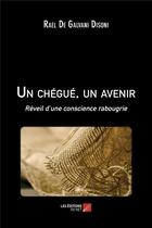 Couverture du livre « Un chegue, un avenir - reveil d une conscience rabougrie » de Disoni R D G. aux éditions Editions Du Net