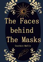 Couverture du livre « The Faces behind the Masks » de Maëlle Gourdain aux éditions Books On Demand