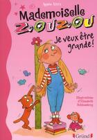Couverture du livre « Mademoiselle Zouzou t.3 ; je veux être grande » de Agnes Aziza aux éditions Grund