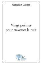 Couverture du livre « Vingt poemes pour traverser la nuit » de Anderson Dovilas aux éditions Edilivre