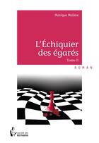 Couverture du livre « L'échiquier des égarés t.2 » de Monique Moliere aux éditions Societe Des Ecrivains