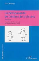 Couverture du livre « La personnalité de l'enfant de trois ans ; Annette » de Elsa Kohler aux éditions L'harmattan