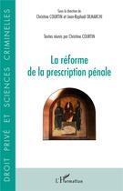 Couverture du livre « La réforme de la prescription pénale » de Christine Courtin et Jean-Raphael Demarch aux éditions L'harmattan