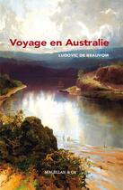 Couverture du livre « Voyage en australie - beauvoir ludovic de » de L. De Beauvoir aux éditions Magellan & Cie