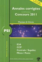Couverture du livre « Annales des concours : physique-chimie ; PSI ; annales corrigées (concours 2011) » de Stephane Ravier aux éditions H & K