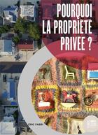 Couverture du livre « Pourquoi la propriété privée ? » de Eric Fabri aux éditions Bord De L'eau