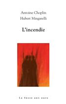 Couverture du livre « L'incendie » de Hubert Mingarelli et Antoine Choplin aux éditions La Fosse Aux Ours