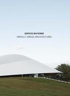 Couverture du livre « Espace Mayenne : Hérault Arnold architectures » de Pauline Malras-Vieljeux aux éditions Archibooks