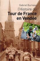 Couverture du livre « L'histoire du tour de France en Vendée » de Gabriel Burneau aux éditions Geste