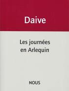 Couverture du livre « Les journées en arlequin » de Jean Daive aux éditions Nous