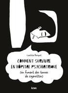 Couverture du livre « Comment survivre en hôpital psychiatrique (en fumant des tonnes de cigarettes) » de Laetitia Bocquet aux éditions Kiwi
