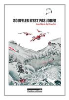 Couverture du livre « Souffler n'est pas jouer » de Jean-Marie De Dinechin aux éditions Outdoor