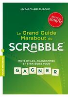 Couverture du livre « Le guide Marabout du Scrabble édition 2016/2017 » de Michel Charlemagne aux éditions Marabout