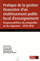 Couverture du livre « Pratique de la gestion financière d'un établissement public local d'enseignement 2015-2016 » de  aux éditions Berger-levrault