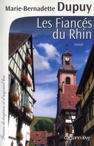 Couverture du livre « Les fiancés du Rhin » de Marie-Bernadette Dupuy aux éditions Calmann-levy