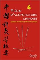 Couverture du livre « Précis d'acupuncture chinoise » de Collectif aux éditions Dangles