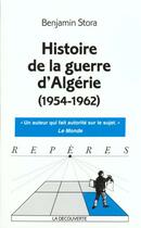 Couverture du livre « Histoire De La Guerre D'Algerie » de Benjamin Stora aux éditions La Decouverte