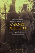 Couverture du livre « Carnet de route ; lettres de Maurice Genevoix et autres documents » de Robert Porchon aux éditions Table Ronde