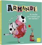 Couverture du livre « Armande la vache qui n'aimait pas ses taches ! » de Elodie Richard aux éditions Auzou