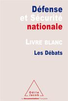 Couverture du livre « Défense et sécurité nationale ; livre blanc ; les débats » de Jean-Claude Mallet aux éditions Odile Jacob