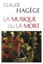 Couverture du livre « La musique ou la mort » de Claude Hagége aux éditions Odile Jacob