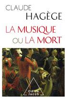 Couverture du livre « La musique ou la mort » de Claude Hagège aux éditions Odile Jacob